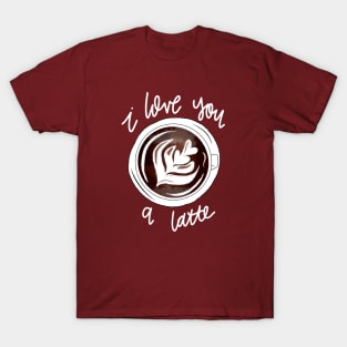 I Love You a Latte T-Shirt